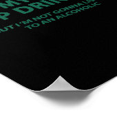 Told Myself To Stop Drinking But I'm Not Gonna Lis Poster (Ecke)