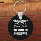 Toll Collector tötet es lustige Neuheit Schlüsselanhänger (Vorderseite)
