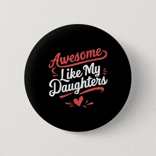 Toll wie die Geschenke meiner Töchter Männer Lusti Button (Vorderseite)