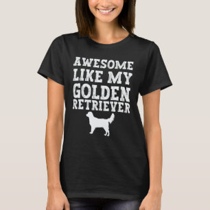 Toll wie mein Golden Retriever T-Shirt