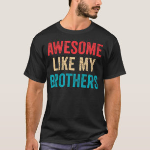 Toll wie meine Brüder - Lustiges Bruder-Schwester T-Shirt