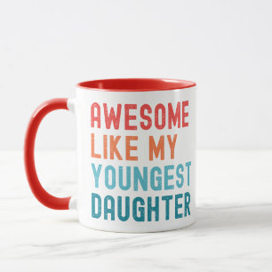 Toll wie meine jüngste Tochter Familienfeier Tasse