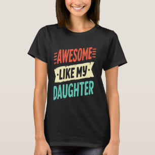 Toll wie meine Tochter Lustiger stolzer Vater Vate T-Shirt
