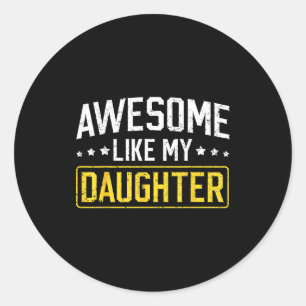 Toll wie meine Tochter Lustiger Vater Daddy Papa M Runder Aufkleber