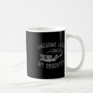 Toll wie meine Tochter Lustiges Auto-Grafik Kaffeetasse