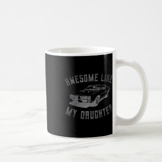 Toll wie meine Tochter Lustiges Auto-Grafik  Kaffeetasse