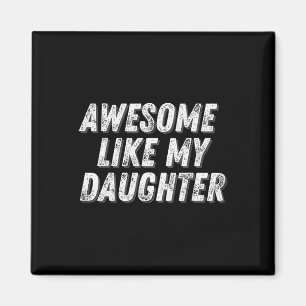 Toll wie meine Tochter Lustiges Geschenk Väter Magnet