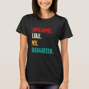 Toll wie meine Tochter Lustiges Vatertagsgeschenk  T-Shirt