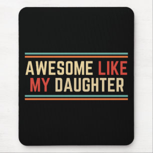 Toll wie meine Tochter Mousepad