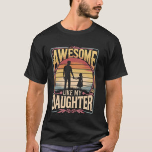 Toll wie meine Tochter Papa Lustiger Vatertag T-Shirt