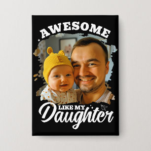 Toll wie meine Tochter Personalisiertes Dad-Foto Button