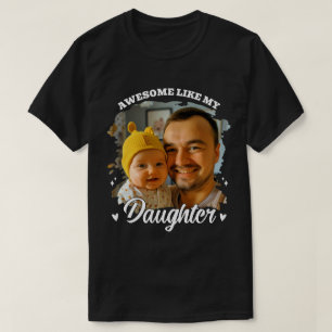 Toll wie meine Tochter Personalisiertes Dad-Foto T-Shirt