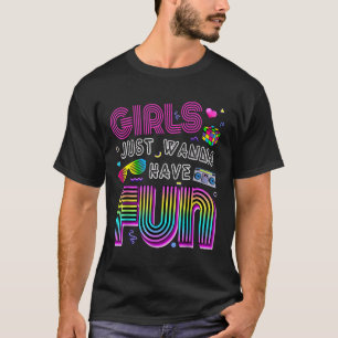 Tolle 80er Mädchen wollen nur Spaß haben 1980er T-Shirt