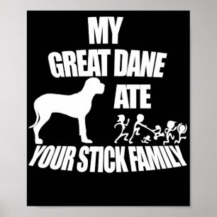 Tolle Dane hat deine Stick-Familie gefressen Poster