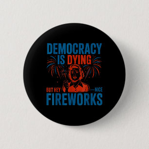 Tolle Demokratie Stirbt Aber Hey Schöne Feuerwerke Button
