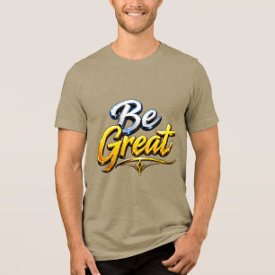 Tolle Motivations-Typografie Tri-Blend Shirt