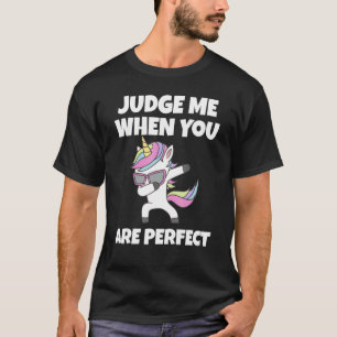 Tolle Richte Mich Wenn Du Perfekt Bist T-Shirt