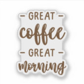 Toller Kaffee Toller Morgen Aufkleber (Vorderseite)