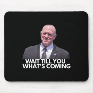 Tom Homan Grenz-Czar Wartet bis Ihr seht, was komm Mousepad