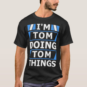 Tom tut das, was Personalisierter Name ist T-Shirt