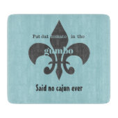 Tomate im Gumbo sagte kein Cajun Schneidebrett (Vorderseite)