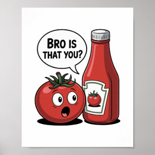Tomaten-Ketchup Bro Bist Du Das Essen-Pun Thanksgi Poster