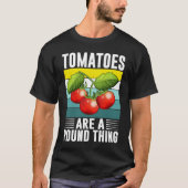 Tomaten sind ein rundes Ding, das ich Tomate bin T-Shirt (Vorderseite)