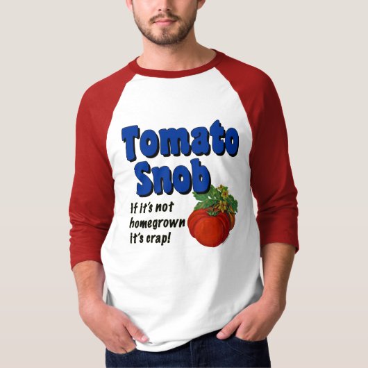 Tomato Snob Funny Garening T-Shirt (Vorderseite)