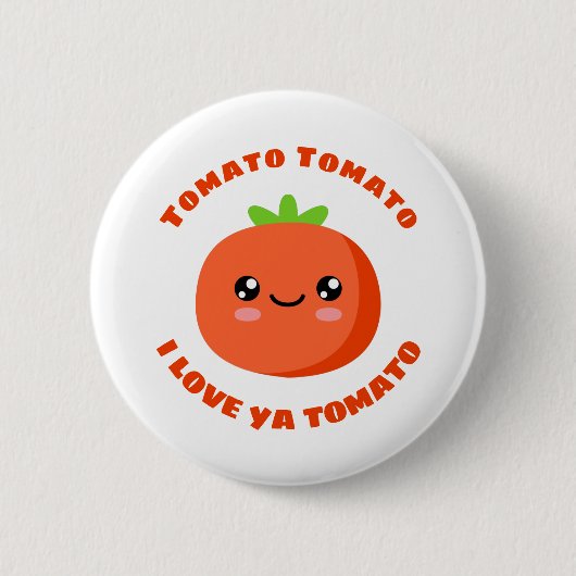 Tomato Tomato I Liebe ya Tomato Button (Vorderseite)
