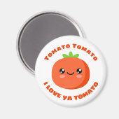 Tomato Tomato I Liebe ya Tomato Magnet (Vorderseite/Rückseite)