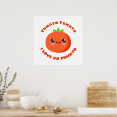 Tomato Tomato I Liebe ya Tomato Poster (Küche)