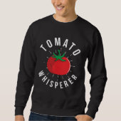Tomato Whisperer Gardening  2 Sweatshirt (Vorderseite)