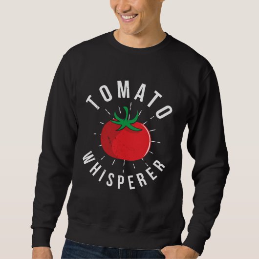 Tomato Whisperer Gardening  2 Sweatshirt (Vorderseite)