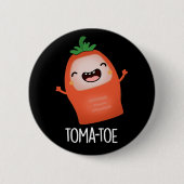 Tomatoe Funny Tomato Pun Dark BG Button (Vorderseite)