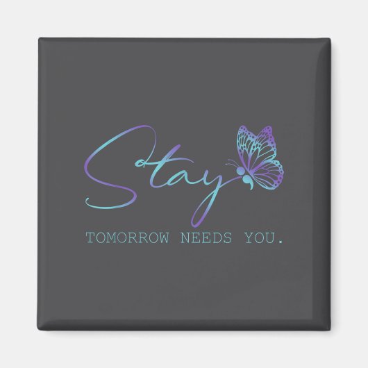Tommorow Needs You Stay Suicide Prevention Awarene Magnet (Vorne)