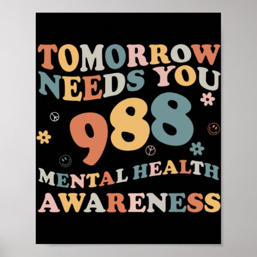 Tomorrow Needs You 988 Mental Health Awareness Gro Poster (Vorne)