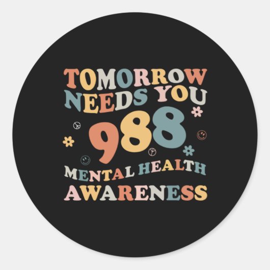 Tomorrow Needs You 988 Mental Health Awareness Gro Runder Aufkleber (Vorderseite)