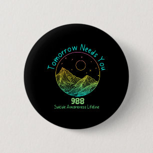 Tomorrow Needs You 988 Selbstmordpräventionsbewuss Button