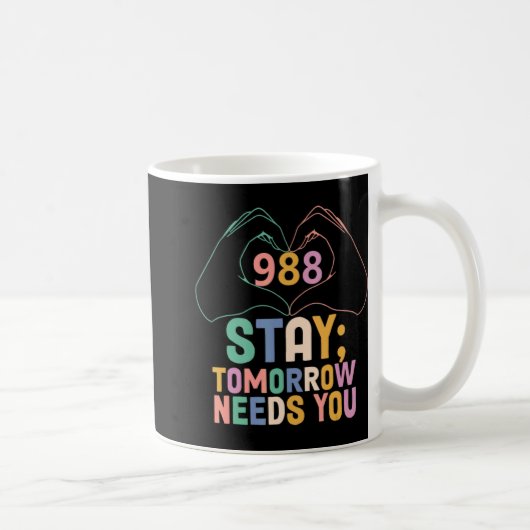 Tomorrow Needs You 988 Suicide Prevention Awarenes Kaffeetasse (Rechts)