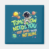 Tomorrow Needs You Motivational Space Astronaut Gr Magnet (Vorne)