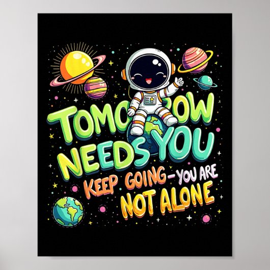 Tomorrow Needs You Motivational Space Astronaut Gr Poster (Vorne)