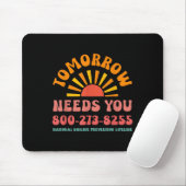 Tomorrow Needs You Nationaler Lebensmüden-Notruf Mousepad (Mit Mouse)