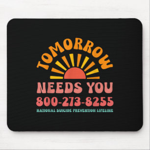 Tomorrow Needs You Nationaler Lebensmüden-Notruf Mousepad