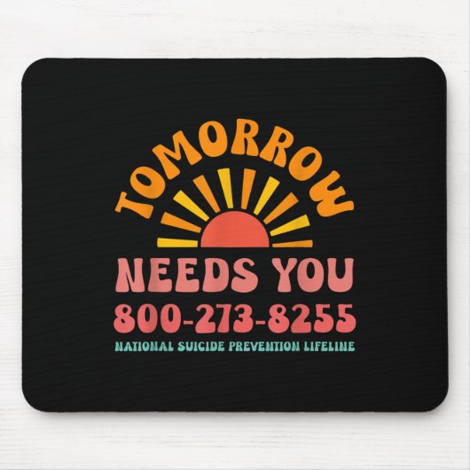 Tomorrow Needs You Nationaler Lebensmüden-Notruf Mousepad (Vorne)
