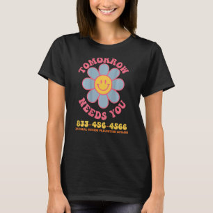 Tomorrow Needs You Retro Selbstmordpräventions-Hot T-Shirt