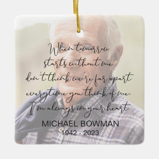 Tomorrow Starts Without Me Square Ceramic Ornament (Vorderseite)