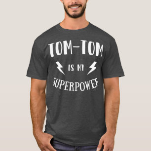 TomTom is My Superpower Cool Player Novelty T-Shirt