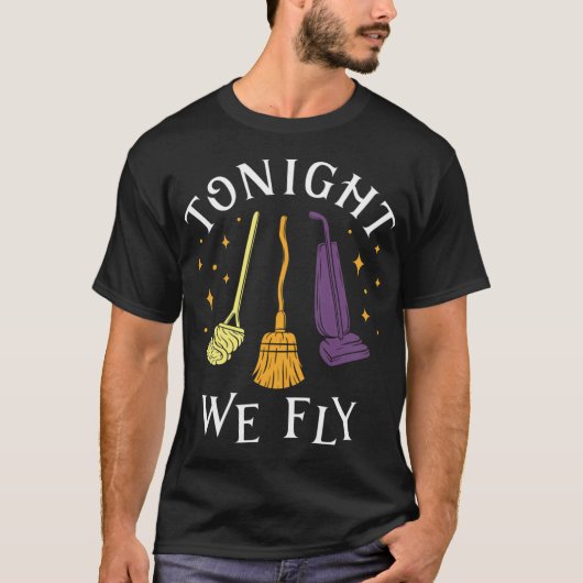 Tonight We Fly Witch Sisters Halloween Quote T-Shirt (Vorderseite)