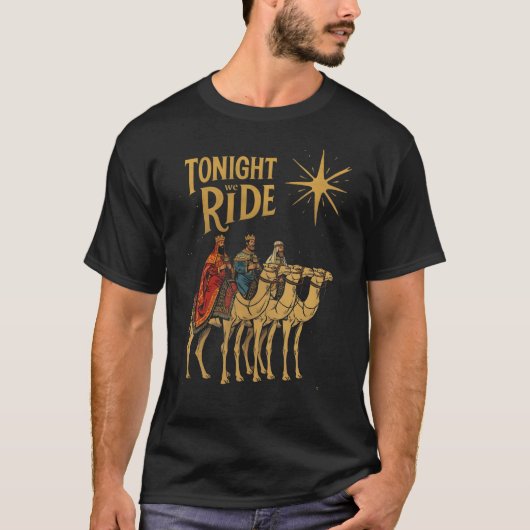Tonight We Ride Magi Christmas Wise Men Gift T-Shirt (Vorderseite)