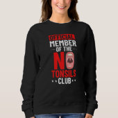 Tonsillectomy Tonsil Removal Recovery Surgery Get  Sweatshirt (Vorderseite)